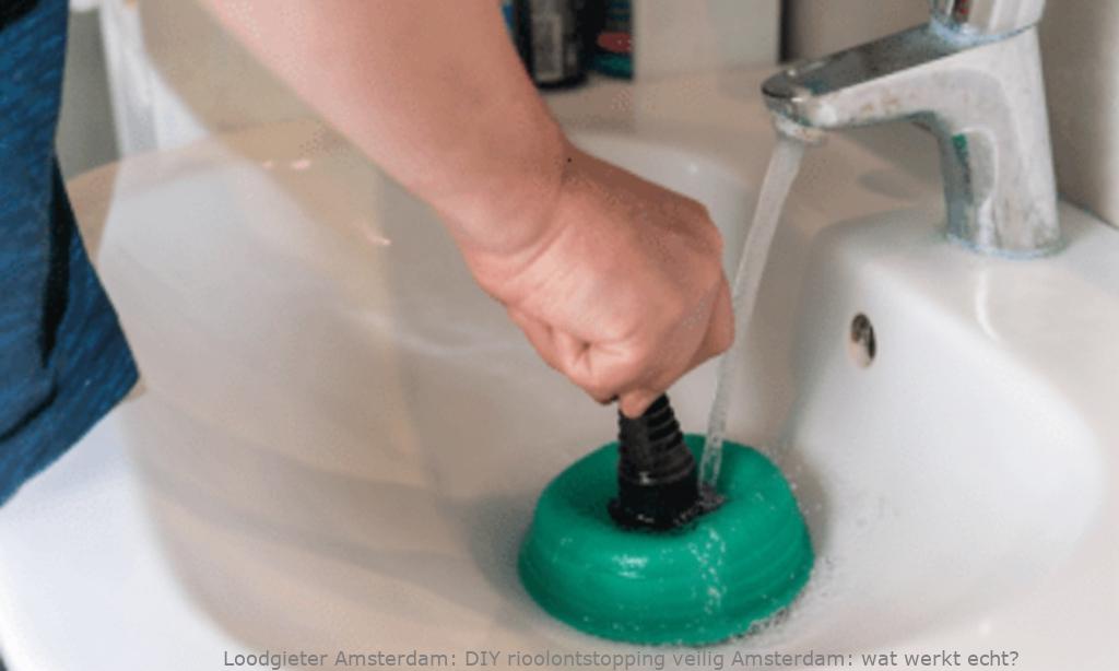 DIY rioolontstopping veilig Amsterdam: wat werkt echt?